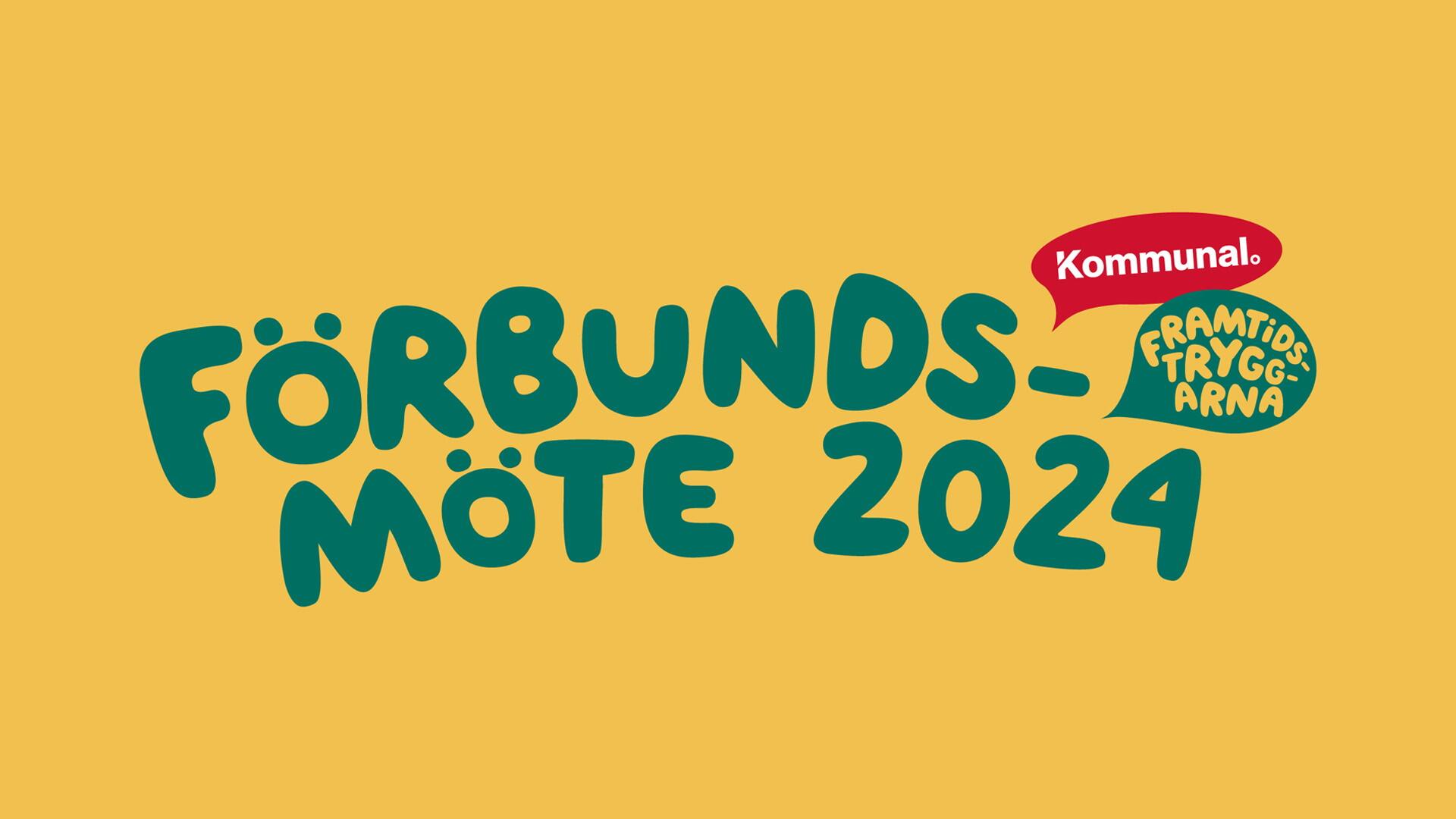 Texten "förbundsmöte 2024 - framtidstryggarna" i grön text mot gul bakgrund. I högra hörnet finns en röd Kommunal-logga.