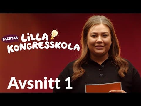 FACKTAs Lilla Kongresskola - Avsnitt 1