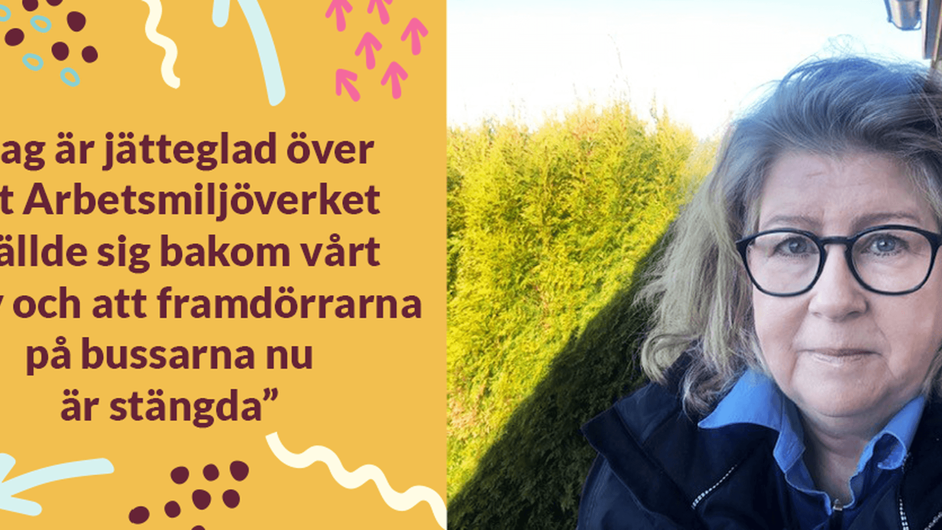 Ulrika Lundström och hennes kollegor är nöjda över att Arbetsmiljöverket följde deras linje och att framdörrarna nu är stängda.